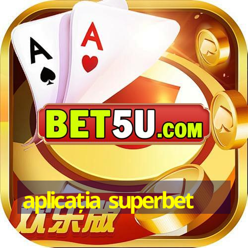 aplicația superbet